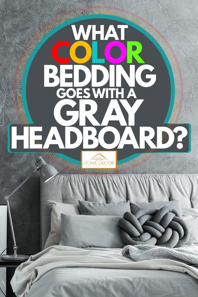 What Color Bedding Goes With Grey Headboard 131 - What Color Bedding Goes With Grey Headboard? Tips From the Pros